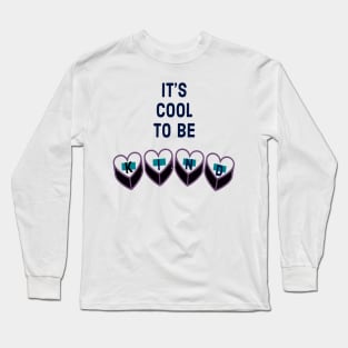 It’s Cool to Be Kind Long Sleeve T-Shirt